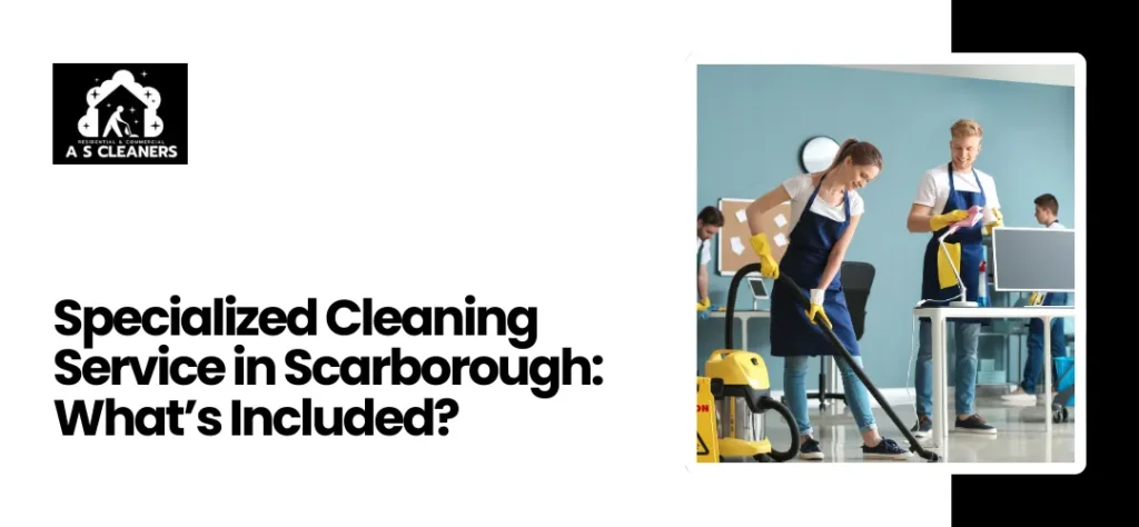 specialized cleaning service Scarborough